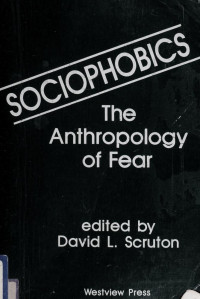 Sociophobics : the anthropology of fear