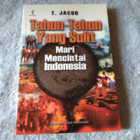 Tahun-tahun yang sulit : mari mencintai Indonesia