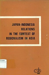 Japan - Indonesia Relations in the Context of Regionalism in Asia