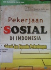 Pekerjaan Sosial Di Indoensia ; Sejarah dan dinamika perkembangan