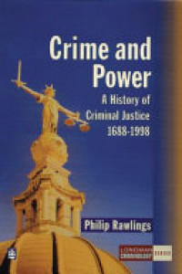 Crime and power a history of criminal justice 1688 - 1998