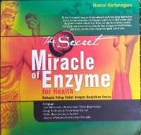 The Secret Miracle of Enzyme for Health : Rahasia Hidup Sehat dengan keajaiban Enzim