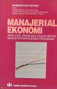 Manajerial ekonomi : analysis, problem, kasus untuk magister manajemen program