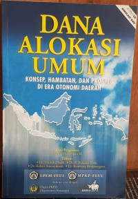 Dana alokasi umum : konsep, hambatan, dan prospek di era otonomi daerah