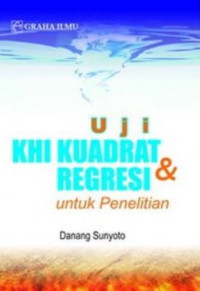 Uji KHI kuadrat dan regresi untuk penelitian