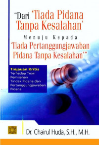 Dari tiada pidana tanpa kesalahan menuju kepada tiada pertanggungjawaban pidana tanpa kesalahan