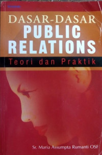 Dasar - Dasar public relations teori dan praktik