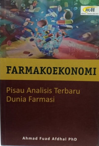 Farmakoekonomi : pisau analisis terbaru dunia farmasi