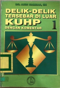 Delik-delik tersebar di luar KuHP dengan komentar Jilid 1