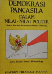 Demokrasi pancasila dalam nilai-nilai politik : suatu analisa kebudayaan politik Indonesia