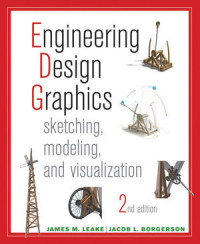 Engineering design graphics: sketching, modeling, and visualization