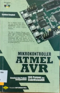 Mikrokontroler atmel avr : simulasi dan praktek menggunakan isis proteus dan codevisionavr