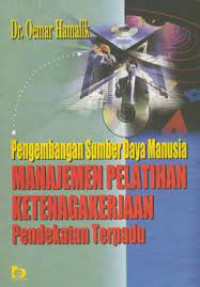 Pengembangan sumber daya manusia: manajemen pelatihan ketenagakerjaan pendekatan terpadu