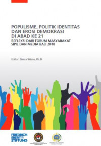 Populisme, Politik Identitas dan Erosi Demokrasi di Abad ke 21 : Refleksi dari Forum Masyarakat Sipil dan Media Bali 2018