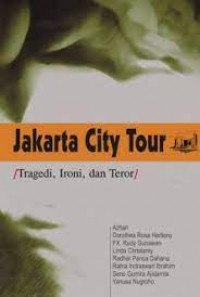 Jakarta city tour : tragedi, irono, dan teror