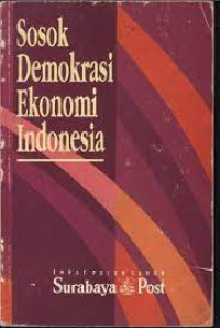 Sosok demokrasi ekonomi Indonesia : empat puluh tahun Surabaya Post