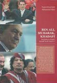 Image of Ben Ali, Mubarak, Khadafi : Pergolakan Politik Jazirah Arab Abad 21