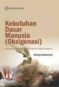 Kebutuhan dasar manusia (oksigenasi) konsep, proses dan praktik keperawatan