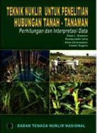 Teknik nuklir untuk penelitian hubungan tanah-tanaman : perhitungan dan interprestasi data