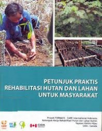 Petunjuk praktis rehabilitas hutan dan lahan untuk masyarakat