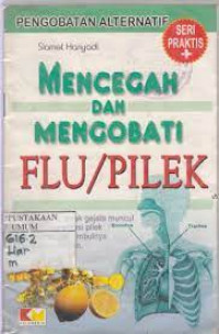 Seri praktis pengobatan alternatif mencegah dan mengobati flu-pilek