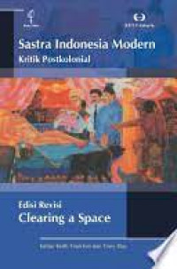 Clearing a space : postcolonial readings of modern Indonesian literature