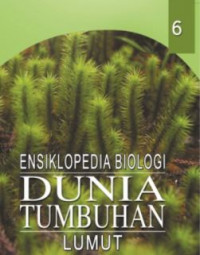 Ensiklopedia biologi dunia tumbuhan : lumut (volume 6)