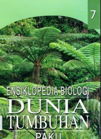 Ensiklopedia biologi dunia tumbuhan : paku (volume 7)