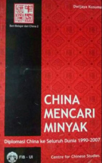 China mencari minyak: diplomasi China ke seluruh dunia 1990-2007