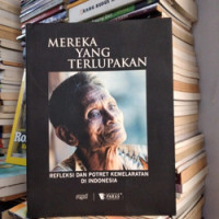 Mereka yang Terlupakan: Refleksi dan Potret Kemelaratan di Indonesia