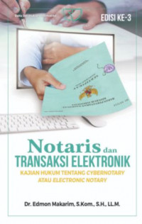 Notaris dan transaksi elektronik : kajian hukum tentang cybernotary atau elektronic notary