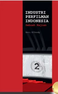 Industri perfilman indonesia : sebuah kajian