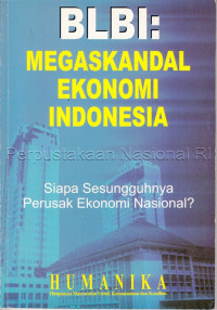 BLBI: megaskandal ekonomi indonesia: siapa sesungguhnya perusak ekonomi nasional?