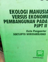 Ekologi manusia versus ekonomi pembangunan pada PJPT II