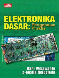 Elektronika dasar : pengelanan praktis