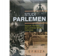 Studi Parlemen : Sejarah, Konsep dan Lanskap Politik Indonesia