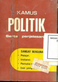 Kamus politik :serta penjelasannya