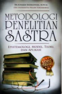 Metodologi penelitian sastra : epistemologi, model, teori dan aplikasi