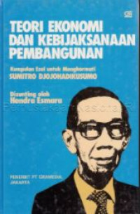 Teori ekonomi dan kebijaksanaan pembangunan: kumpulan esei untuk menghormati Sumitro Djojohadikusumo