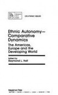 Ethnic autonomy - comparative dynamics : the Americans, Europe and the developing world