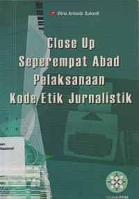 Close up seperempat abad pelaksanan kode etik jurnalistik