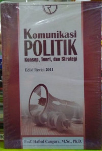 Komunikasi politik : konsep, teori, dan strategi