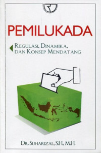 Pemulikada regulasi, dinamika, dan konsep , mendatang