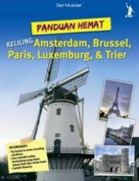 Panduan hemat keliling amsterdam, brussel, paris, luxemburg, & trier