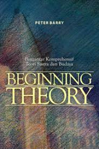 Beginning theory : komentar komprehensif teori sastra dan budaya