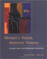 Women's voices, feminist visions : classic and contemporary readings