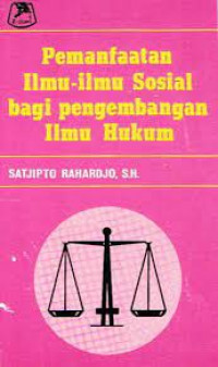 Pemanfaatan ilmu-ilmu sosial bagi pengembangan ilmu hukum