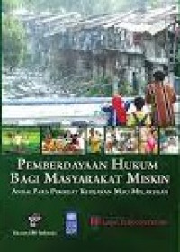 Pemberdayaan hukum bagi masyarakat bagi masyarakat miskin : andai para pembuat kebijakan mau melakukan