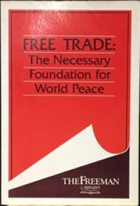 Free trade: the necessary foundation for world peace