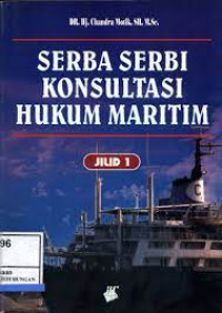 Serba serbi konsultasi hukum maritim (jilid 1)